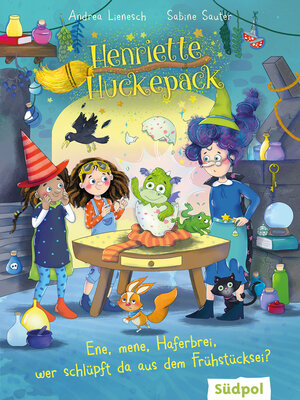 cover image of Henriette Huckepack – Ene, mene, Haferbrei, wer schlüpft da aus dem Frühstücksei?